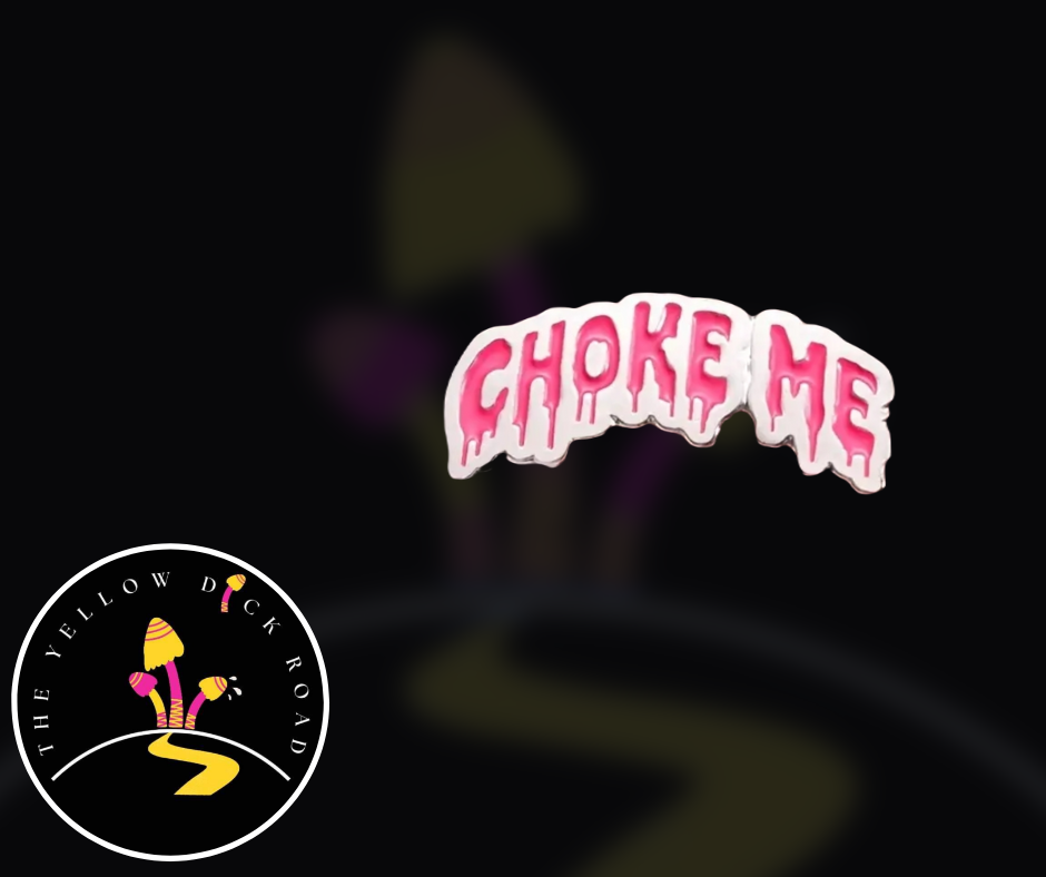 Choke Me Pin