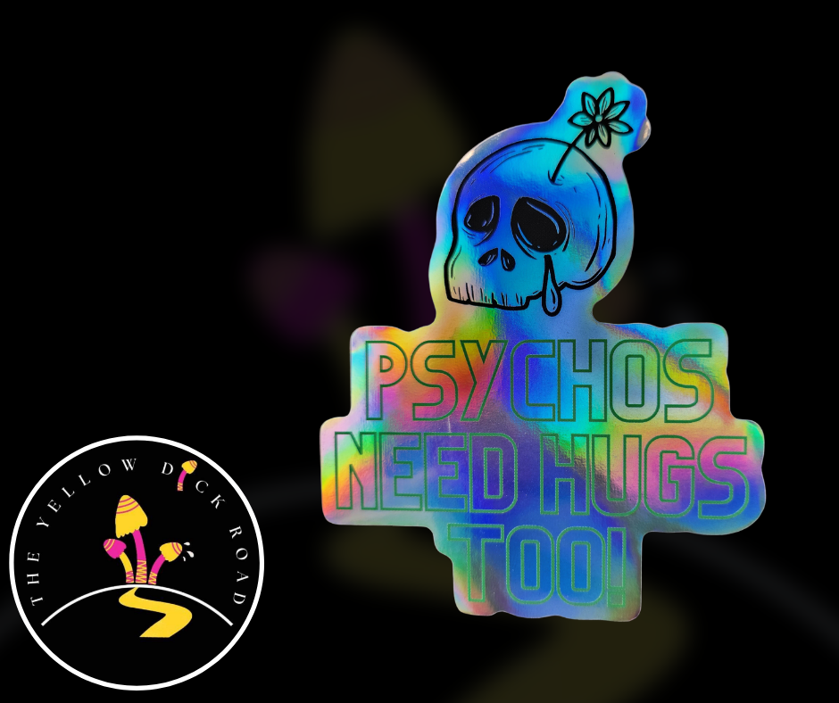 Psychos Need Hugs Too (Holographic Sticker)